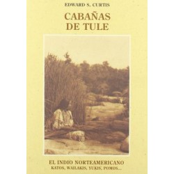 Cabañas de Tule : katos, wailakis, yukis, pomos...