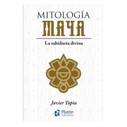 Mitología Maya. La sabiduría divina