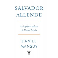 Salvador Allende. La izquierda chilena y la Unidad Popular