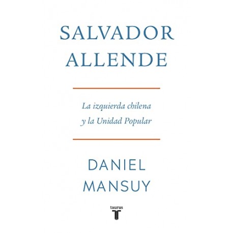 Salvador Allende. La izquierda chilena y la Unidad Popular