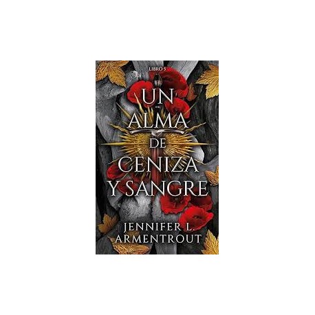 Un Alma De Ceniza Y Sangre (De sangre y cenizas 5)