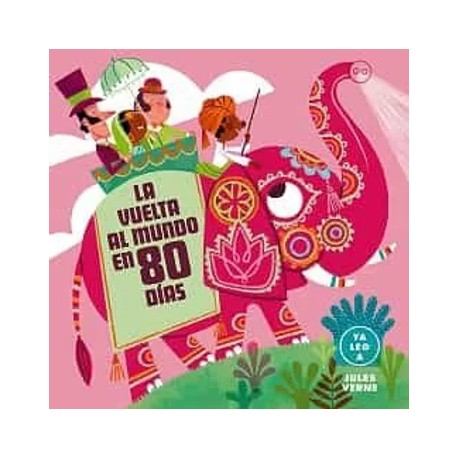 La vuelta al mundo en 80 días / Colección YA LEO A