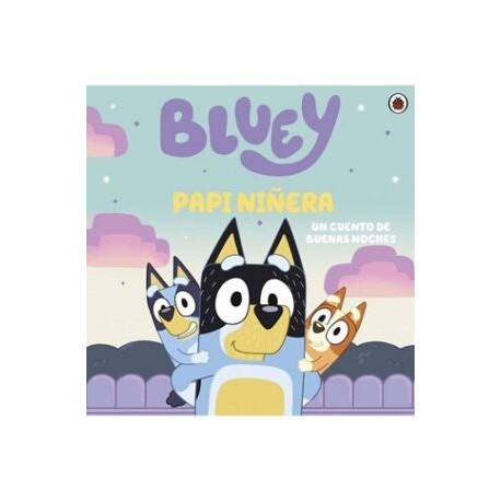 Bluey papi niñera - Un cuento de buenas noches
