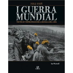 I Guerra Mundial: Tácticas y Estrategias de la Batalla día a día