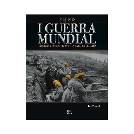 I Guerra Mundial: Tácticas y Estrategias de la Batalla día a día