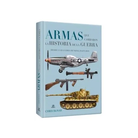 Armas que Cambiaron la Historia de la Guerra